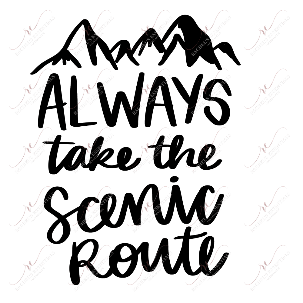 Always Take The Scenic Route - Ready To Press Sublimation Transfer Print Sublimation