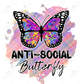 Anti Social Butterfly - Ready To Press Sublimation Transfer Print Sublimation