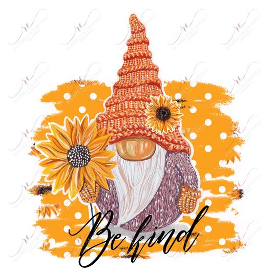 Be Kind Gnome - Ready To Press Sublimation Transfer Print Sublimation