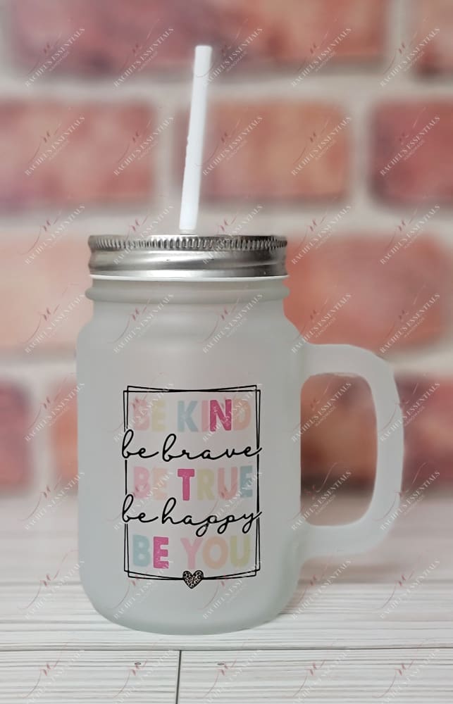 Be Kind Be True You - Mason Jar With Handle And Straw