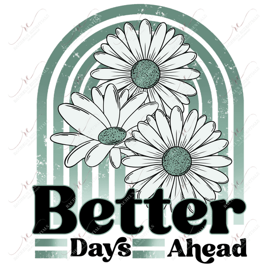 Better Days Ahead- Clear Cast Decal