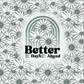 Better Days Ahead - Vinyl Wrap Vinyl