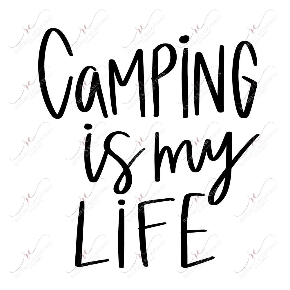 Camping Is My Life - Ready To Press Sublimation Transfer Print Sublimation