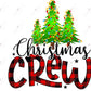 Christmas Crew - Ready To Press Sublimation Transfer Print Sublimation