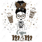 Coffee Mom - Ready To Press Sublimation Transfer Print Sublimation