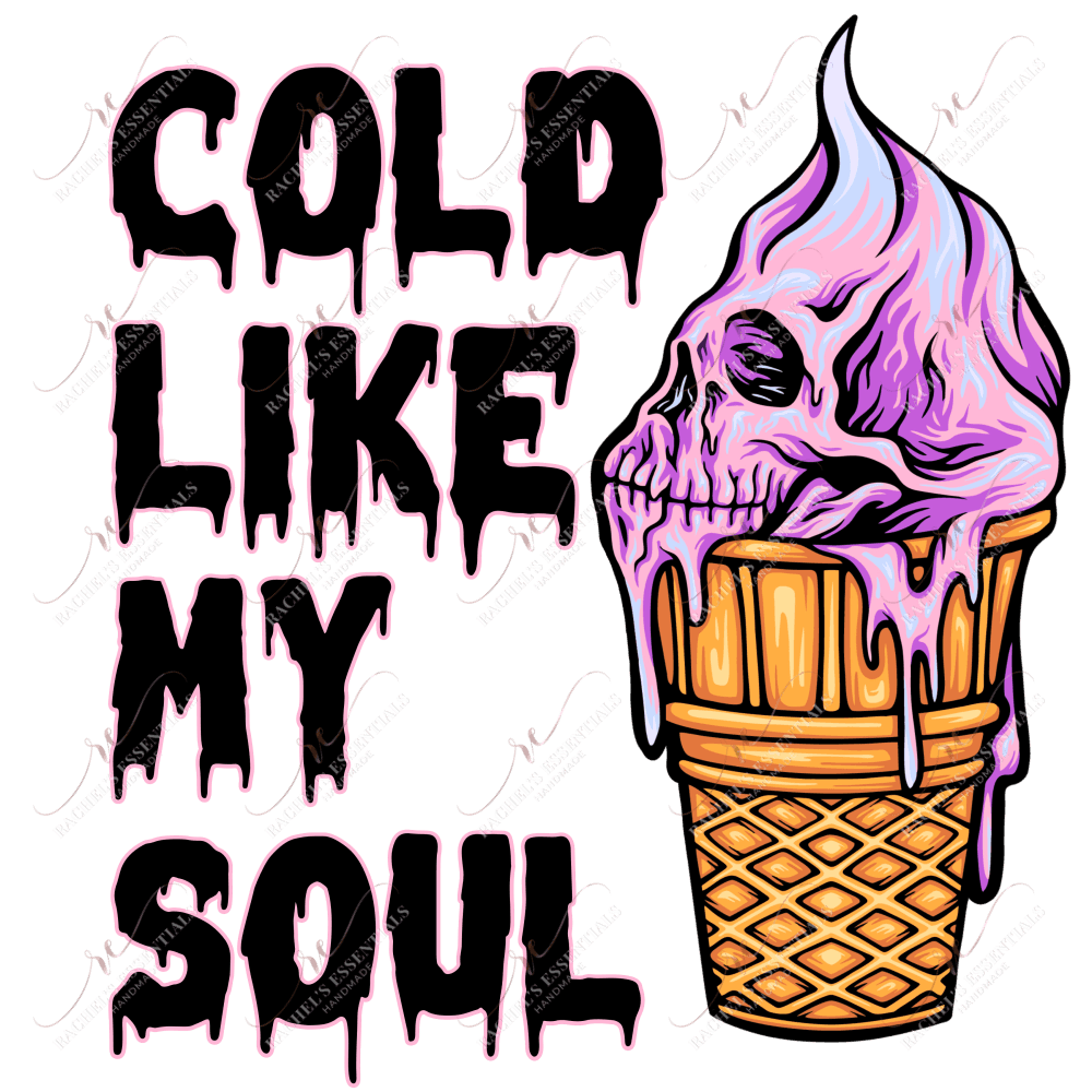 Cold Like My Soul - Ready To Press Sublimation Transfer Print Sublimation