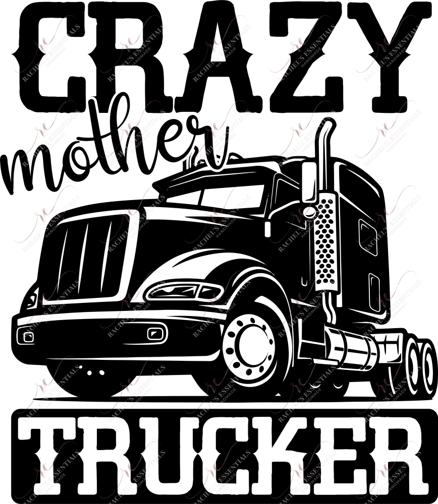 Crazy Mother Trucker - Ready To Press Sublimation Transfer Print Sublimation