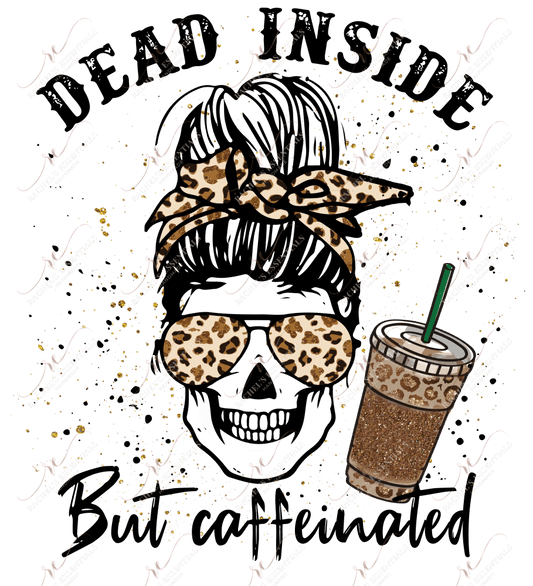 Dead Inside But Caffeinated Messy Bun Skeleton - Ready To Press Sublimation Transfer Print