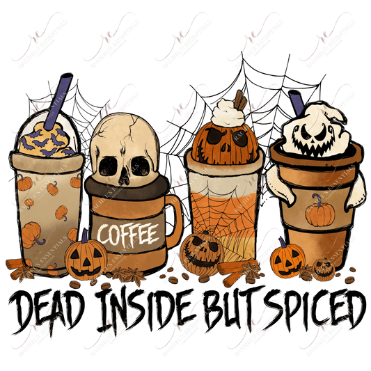 Dead Inside But Spiced - Ready To Press Sublimation Transfer Print Sublimation