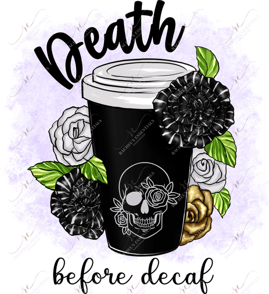 Death Before Decaf - Ready To Press Sublimation Transfer Print Sublimation