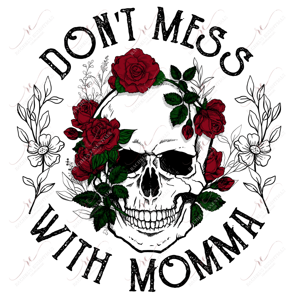 Dont Mess With Momma Skull - Ready To Press Sublimation Transfer Print Sublimation