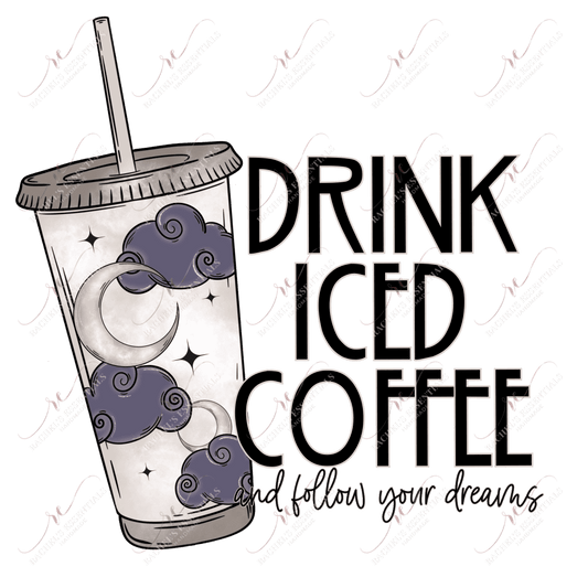 Drink Iced Coffee - Ready To Press Sublimation Transfer Print Sublimation