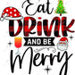 Eat Drink And Be Merry - Ready To Press Sublimation Transfer Print Sublimation