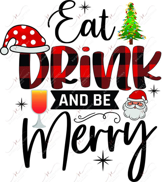 Eat Drink And Be Merry - Ready To Press Sublimation Transfer Print Sublimation