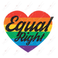 Equal Rights - Ready To Press Sublimation Transfer Print Sublimation