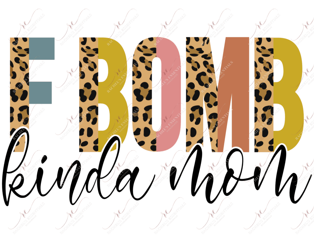 Fbomb Kinda Mom Leopard Split Letters- Ready To Press Sublimation Transfer Print Sublimation