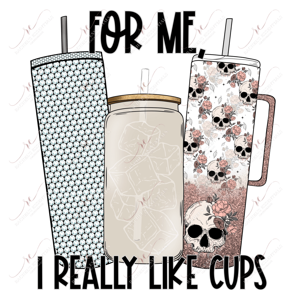 For Me I Really Like Cups - Clear Cast Decal