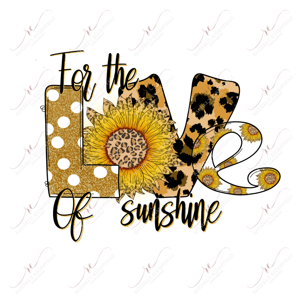 For The Love Of Sunshine - Ready To Press Sublimation Transfer Print Sublimation