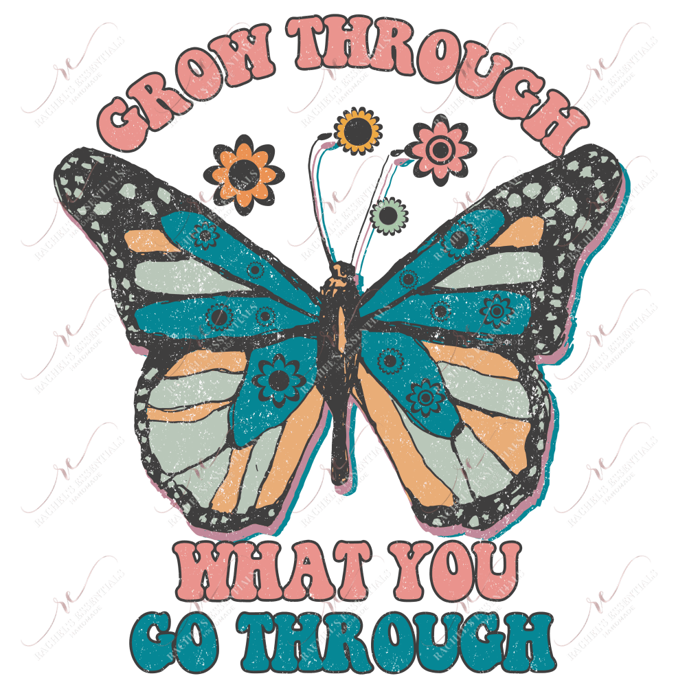 Grow Through What You Go - Ready To Press Sublimation Transfer Print Sublimation