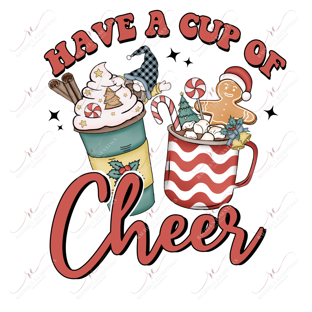 Have A Cup Of Cheer - Ready To Press Sublimation Transfer Print Sublimation