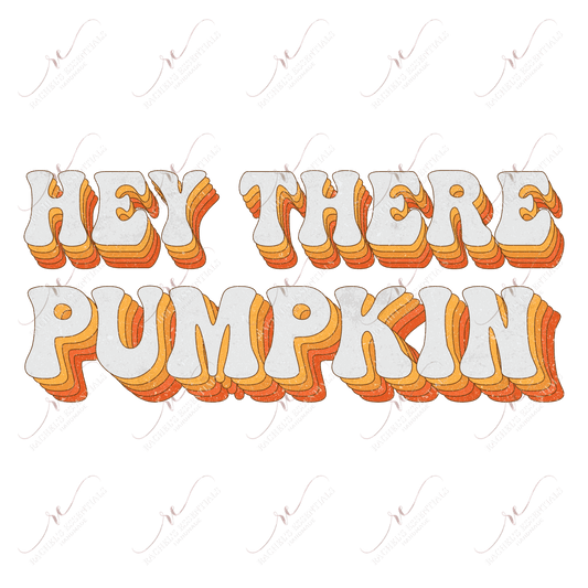 Hey There Pumpkin - Ready To Press Sublimation Transfer Print Sublimation
