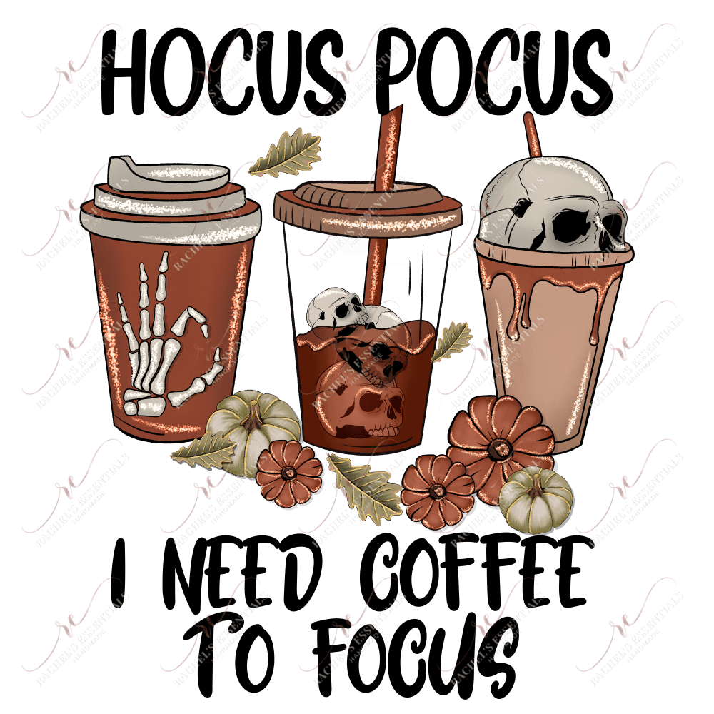 Hocus Pocus I Need Coffee To Focus - Ready Press Sublimation Transfer Print Sublimation