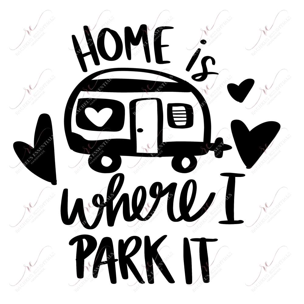 Home Is Where I Park It - Ready To Press Sublimation Transfer Print Sublimation