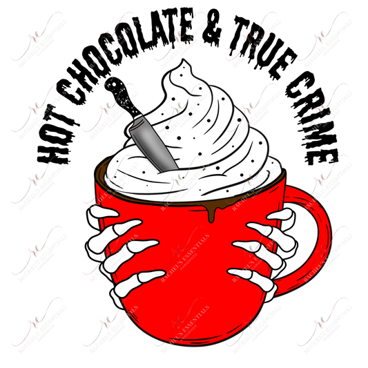 Hot Chocolate And True Crime - Ready To Press Sublimation Transfer Print Sublimation