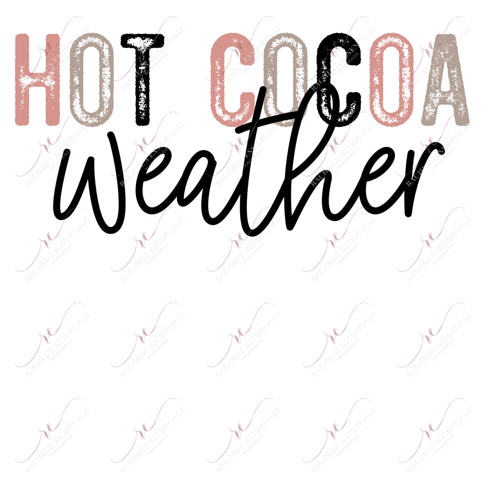 Hot Cocoa Weather - Ready To Press Sublimation Transfer Print Sublimation
