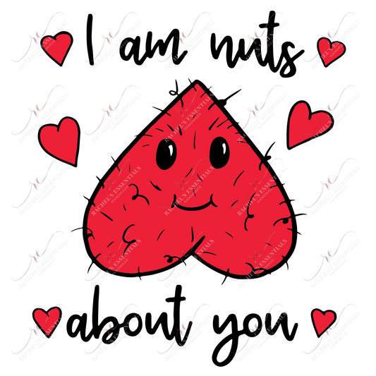I Am Nuts About You - Ready To Press Sublimation Transfer Print Sublimation