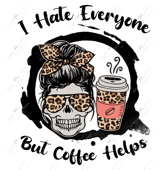 I Hate Everyone But Coffee Helps Messy Bun Skull - Ready To Press Sublimation Transfer Print