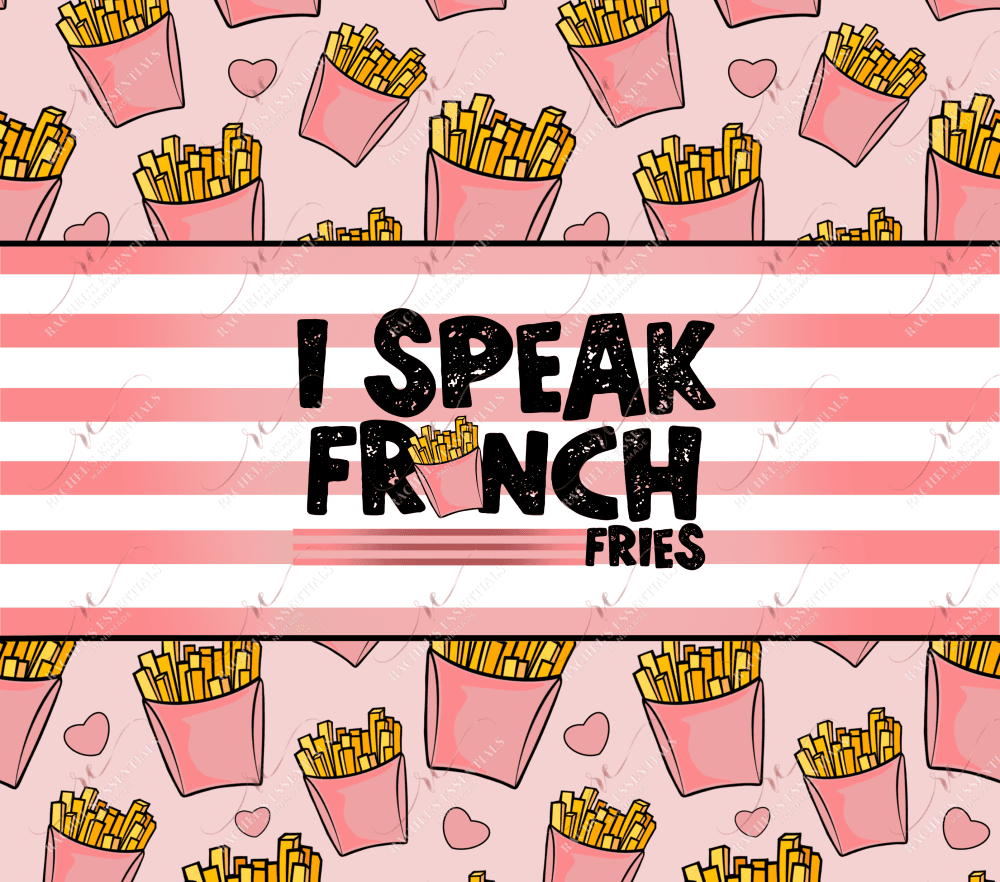 I Speak French Fries - Ready To Press Sublimation Transfer Print Sublimation