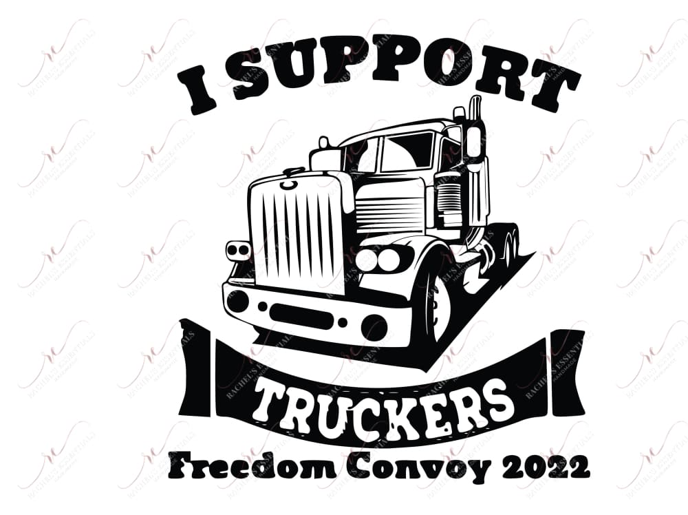 I Support Truckers Freedom Convoy 2022 - Ready To Press Sublimation Transfer Print Sublimation
