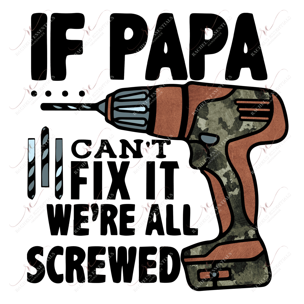 If Papa Cant Fix It Were All Screwed - Htv Transfer