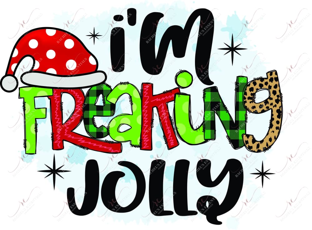 Im Freaking Jolly - Ready To Press Sublimation Transfer Print Sublimation