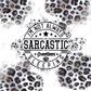 Im Not Always Sarcastic- Ready To Press Sublimation Transfer Print Sublimation