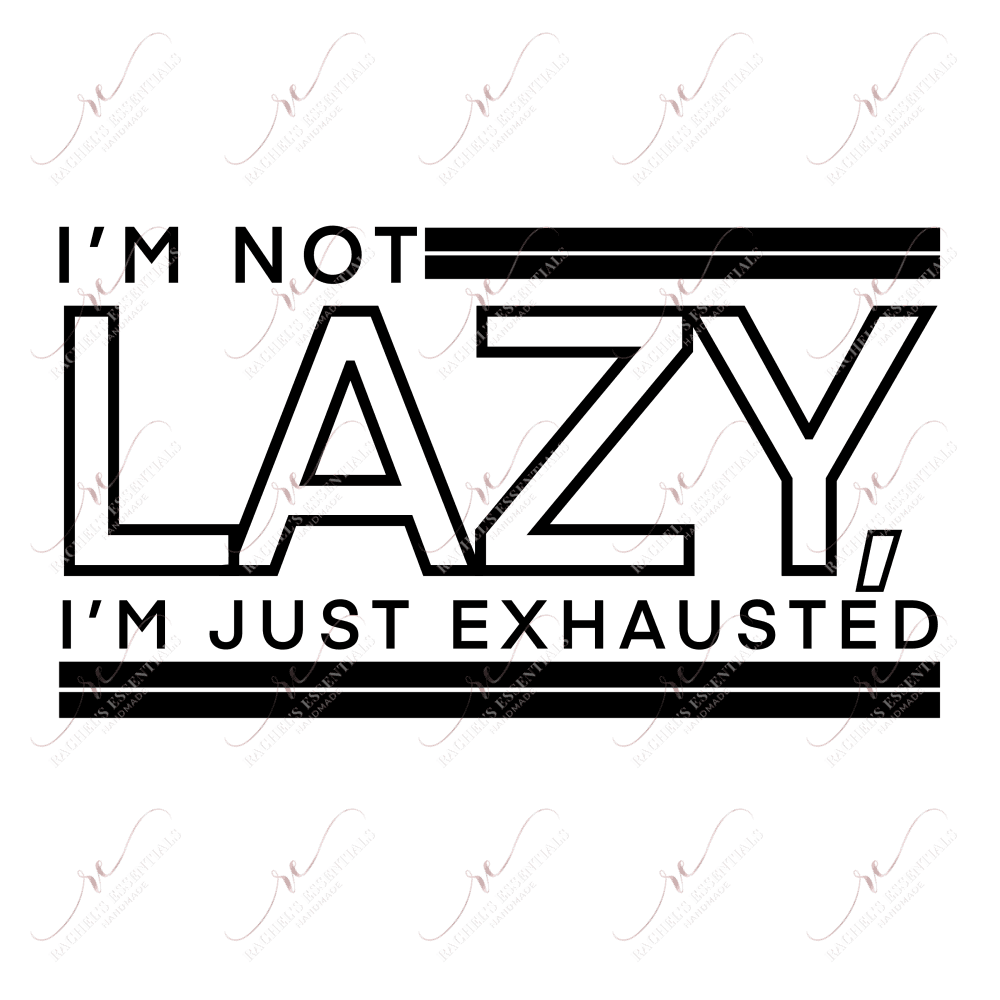 Im Not Lazy- Clear Cast Decal