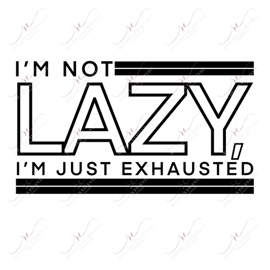 Im Not Lazy- Clear Cast Decal