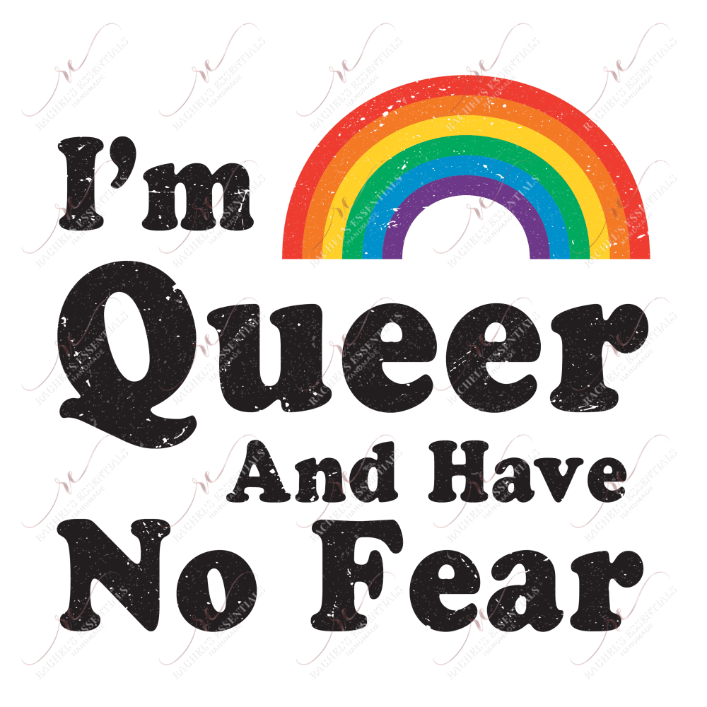 Im Queer And Have No Fear - Ready To Press Sublimation Transfer Print Sublimation
