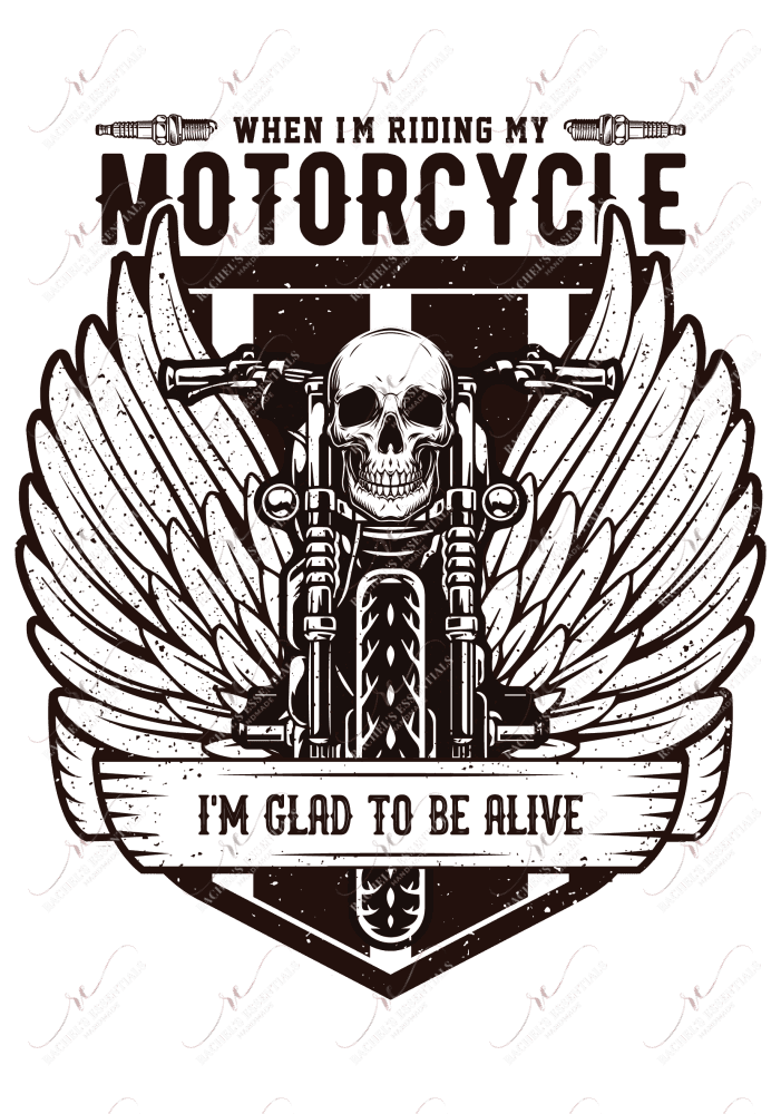 Im Riding My Motorcycle Glad To Be Alive - Ready Press Sublimation Transfer Print Sublimation