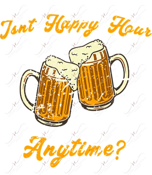 Isnt Happy Hour Anytime - Clear Cast Decal