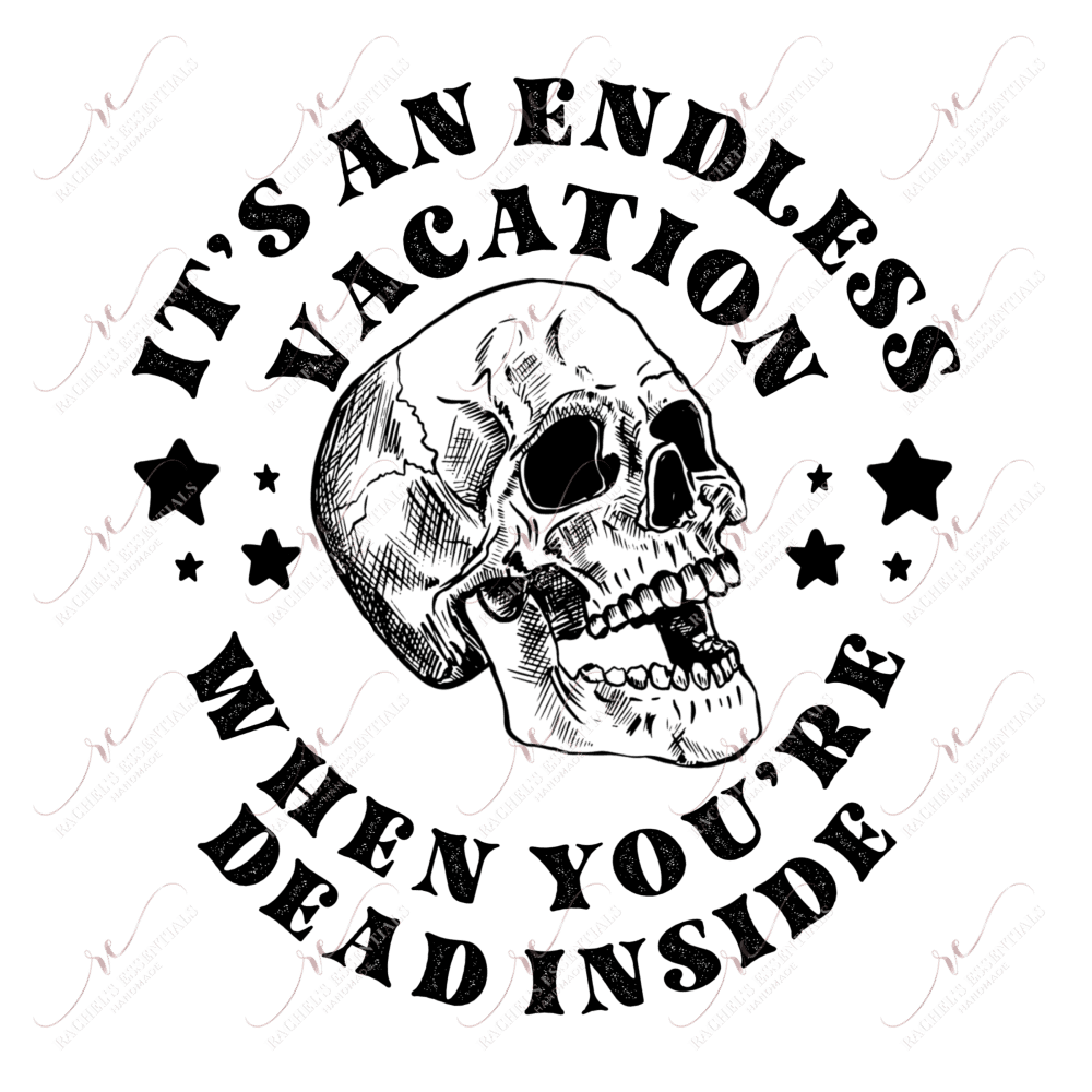 Its An Endless Vacation When Youre Dead Inside- Clear Cast Decal