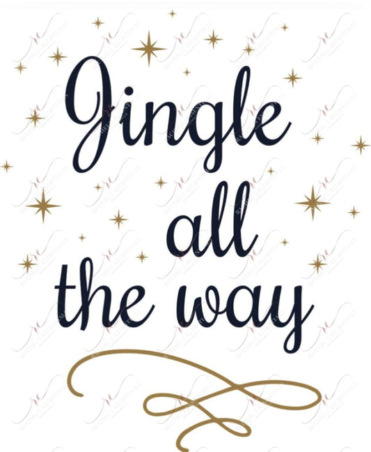 Jingle All The Way - Ready To Press Sublimation Transfer Print Sublimation