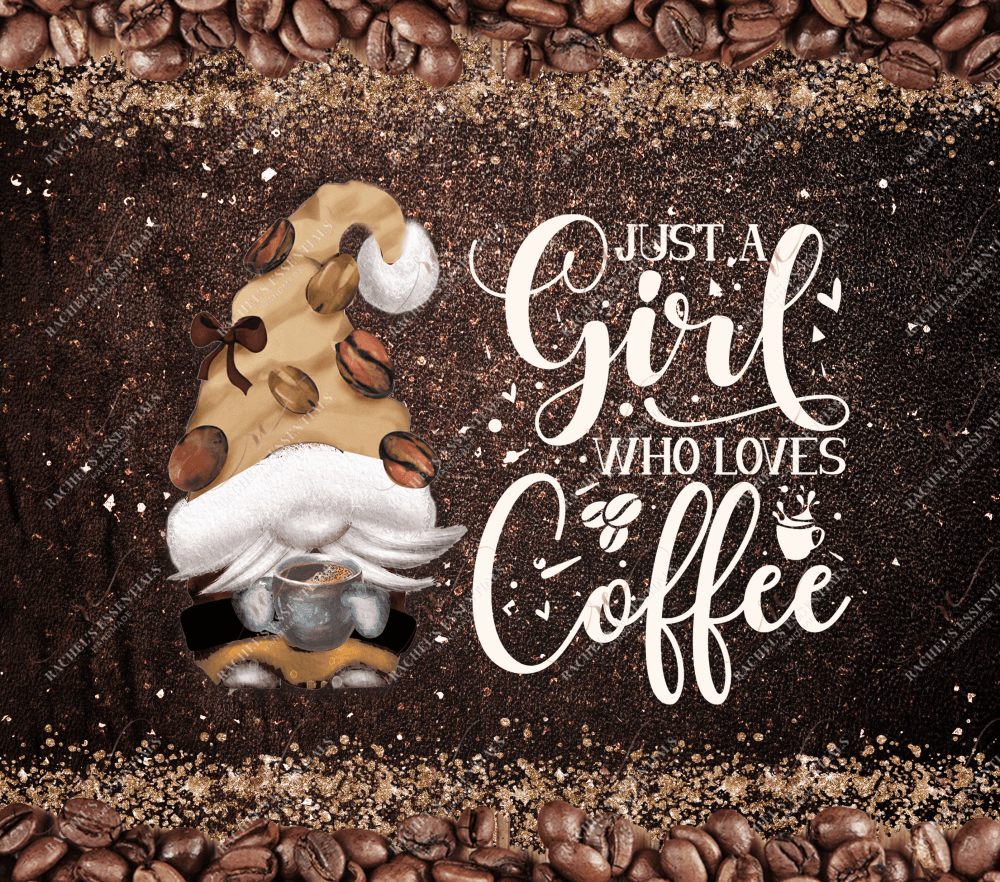Just A Girl Who Loves Coffee Gnome- Ready To Press Sublimation Transfer Print Sublimation