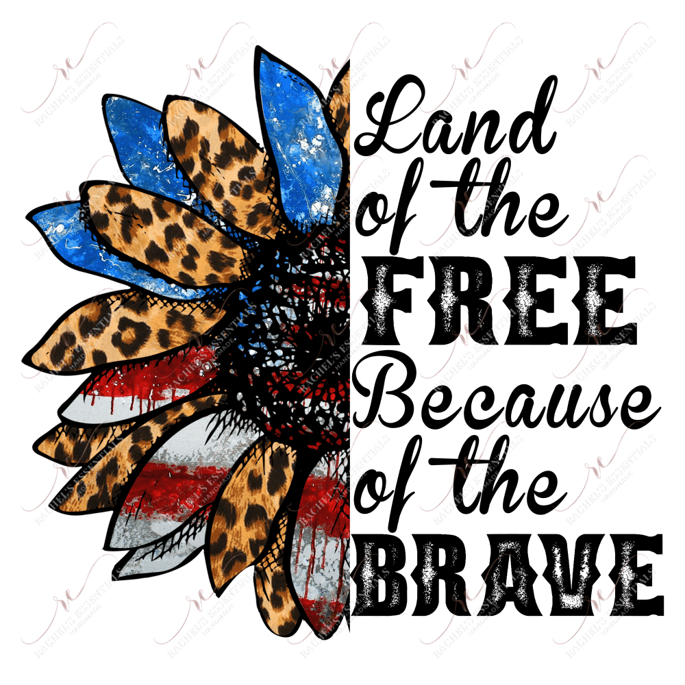 Land Of The Free Because Brave - Ready To Press Sublimation Transfer Print Sublimation