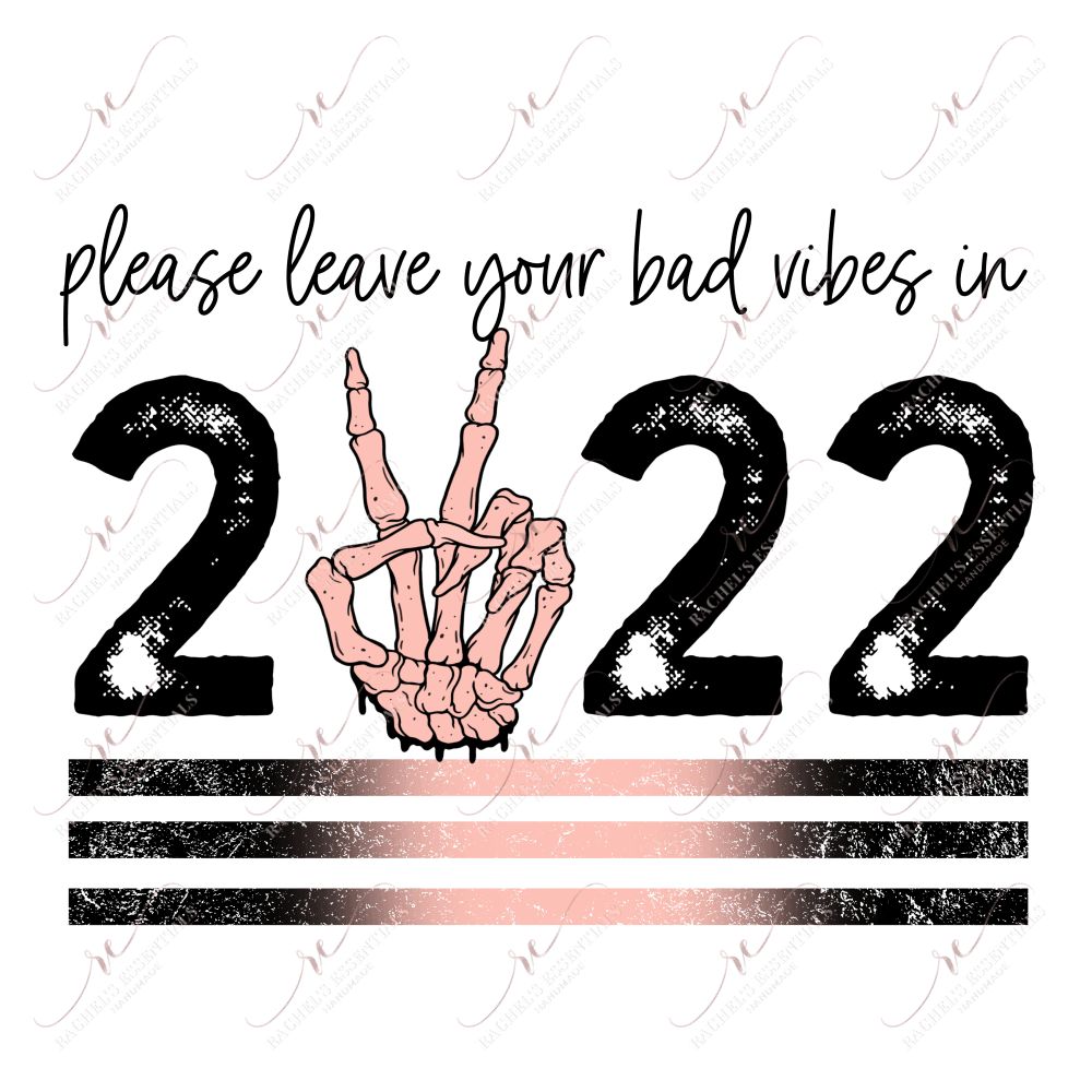 Leave Your Bad Vibes In 2022 - Clear Cast Decal