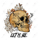 Let It Be Skull - Ready To Press Sublimation Transfer Print Sublimation