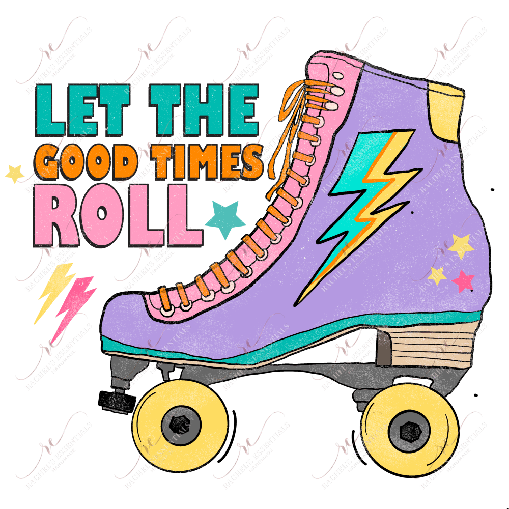 Let The Good Times Roll - Ready To Press Sublimation Transfer Print Sublimation