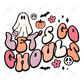 Lets Go Ghouls - Ready To Press Sublimation Transfer Print Sublimation