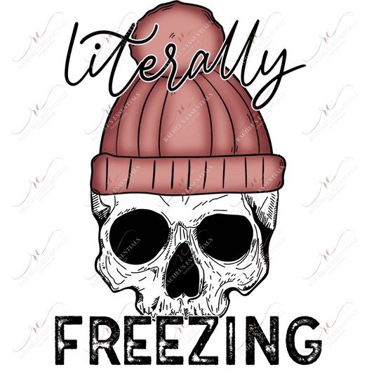 Literally Freezing - Ready To Press Sublimation Transfer Print Sublimation